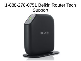 1-888-278-0751 Belkin Router Tech
Support
 