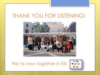 THANK YOU FOR LISTENING!




We´re now together in E5:
 