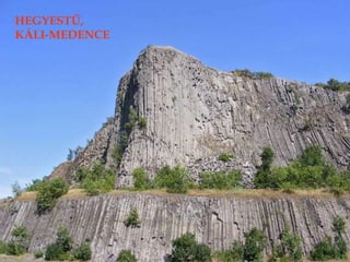 HEGYESTŰ, KÁLI-MEDENCE 