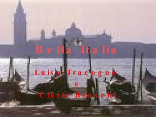 Bella Italia Luisa Tracogna  e Cinzia Bruschi 