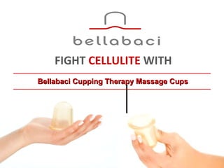 Bellabaci Cupping Therapy Massage Cups FIGHT  CELLULITE  WITH   