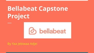 Bellabeat Capstone Google Data Analytics Project.pptx