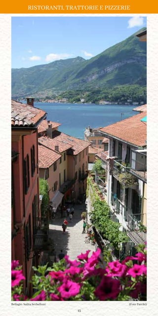 15
(Foto Tacchi)Bellagio. Salita Serbelloni.
RISTORANTI, TRATTORIE E PIZZERIE
 