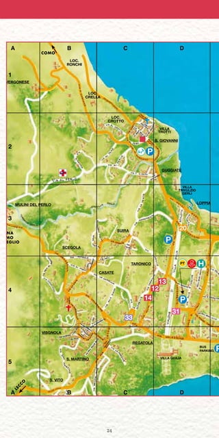 24
LOPPIAMULINI DEL PERLO
S. MARTINO
VISGNOLA
COMO
LEC
C
O
PRIMO
GREGLIO
BA
VENNA
A B C D
A B C D
BUS
PARKING
S. VITO
SCEGOLA
VILLA
TROTTI
TARONICO
REGATOLA
CASATE
SUIRA
S. GIOVANNI
GUGGIATE
VERGONESE
LOC.
CROTTO
LOC.
RONCHI
LOC.
CRELLA
VILLA GIULIA
VILLA
TRIVULZIO
GERLI
P
P
P
P
20
33
31
14
13
1
2
3
4
5
12
 