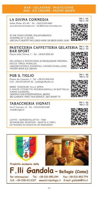 71
TAV. 1 - B5
TAV. 3 - 13
GERMAN AND INTERNATIONAL BEERS.
BIG GARDEN. FREE TAXI SERVICE. SKY SPORT TV.
TAV. 1 - G4
TAV. 2 - Y3
.
PASTRY SHOP. ICE CREAM.
TAV. 1 - D2
TAV. 3 - 10
TAV. 1 - G5
TAV. 2 - X3
IN THE TOWN CENTRE, ITALIAN BRUNCH
STARTING AT 11.30 AM. .
SPECIALTY BUFFET INCLUDED WINE OR BEER EURO 10,00
BAR - ICE CREAMS - PASTRY SHOPS
 