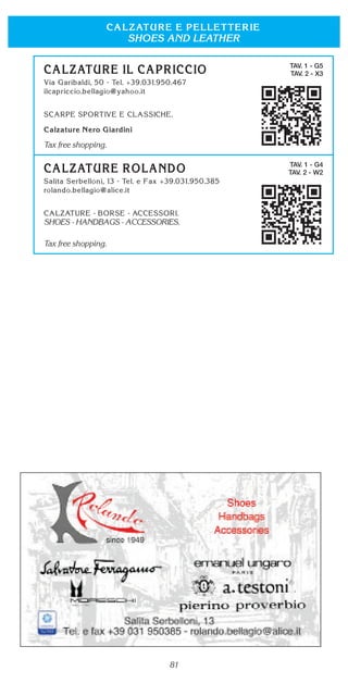 81
TAV. 1 - G5
TAV. 2 - X3
Tax free shopping.
TAV. 1 - G4
TAV. 2 - W2
SHOES - HANDBAGS - ACCESSORIES.
Tax free shopping.
SHOES AND LEATHER
 