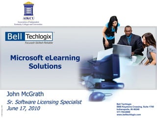 Microsoft eLearning Solutions John McGrath Sr. Software Licensing Specialist June 17, 2010 