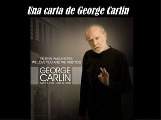 Una carta de George Carlin
 