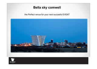 Bella sky comwell

the Perfect venue for your next succesful EVENT
 