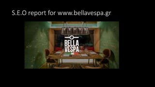 S.E.O report for www.bellavespa.gr
 