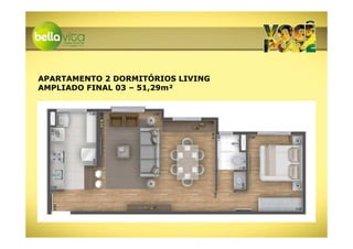 APARTAMENTO 2 DORMITÓRIOS LIVING
AMPLIADO FINAL 03 – 51,29m²
 