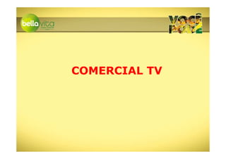 COMERCIAL TV
 