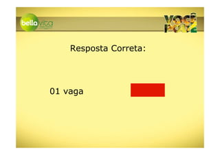 Resposta Correta:




01 vaga
 