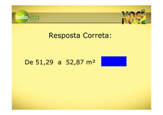 Resposta Correta:


De 51,29 a 52,87 m²
 