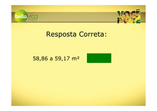 Resposta Correta:


58,86 a 59,17 m²
 
