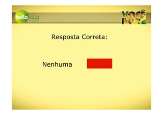 Resposta Correta:



Nenhuma
 