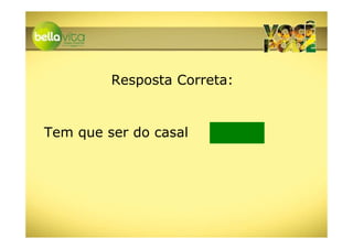 Resposta Correta:


Tem que ser do casal
 