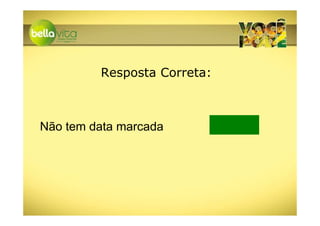 Resposta Correta:



Não tem data marcada
 