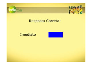 Resposta Correta:


Imediato
 