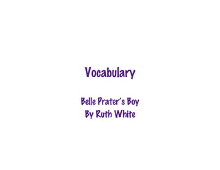 Vocabulary

Belle Prater’s Boy
 By Ruth White
 
