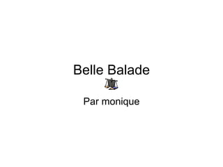 Belle Balade Par monique 