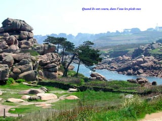 Quand ils ont couru, dans l’eau les pieds nus 