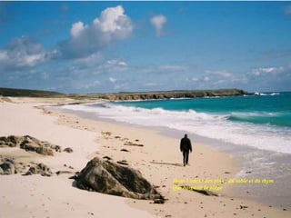 Dans l’odeur des pins , du sable et du thym Qui baignait la plage 