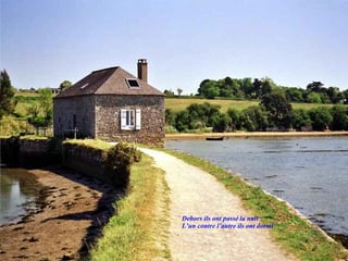 Dehors ils ont passé la nuit L’un contre l’autre ils ont dormi 