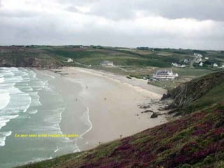 La mer sans arrêt roulait ses galets 