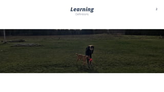 Learning
Definitions
2
 