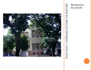 BELÉMEABELLEÉPOQUE(1870-1912)
Residências
do período
 