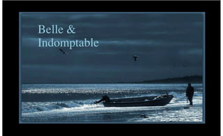 Belle &
Indomptable
 