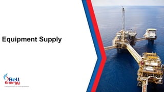 Equipment Supply
Energy assurance for future generations
 