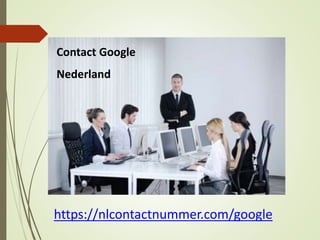 https://nlcontactnummer.com/google
Contact Google
Nederland
 