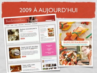 2009 À AUJOURD’HUI
 
