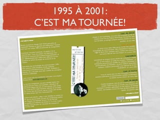 1995 À 2001:
C’EST MA TOURNÉE!
 
