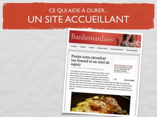 CE QUI AIDE À DURER...
UN SITE ACCUEILLANT
 