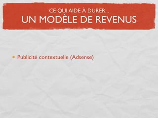 CE QUI AIDE À DURER...
 UN MODÈLE DE REVENUS


Publicité contextuelle (Adsense)
 