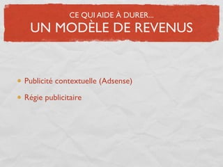 CE QUI AIDE À DURER...
 UN MODÈLE DE REVENUS


Publicité contextuelle (Adsense)

Régie publicitaire
 