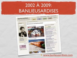 2002 À 2009:
BANLIEUSARDISES




         www.banlieusardises.com
 