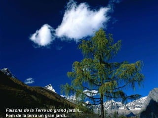 Faisons de la Terre un grand jardin... Fem de la terra un gran jardí... 