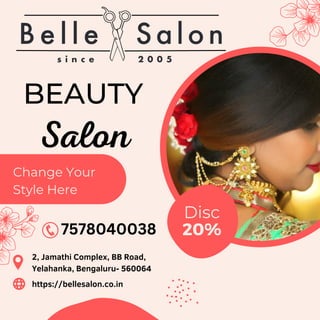Disc
20%
BEAUTY
Salon
https://bellesalon.co.in
Change Your
Style Here
2, Jamathi Complex, BB Road,
Yelahanka, Bengaluru- 560064
7578040038
 