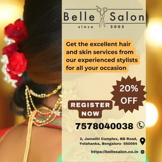 Get the excellent hair
and skin services from
our experienced stylists
for all your occasion
2, Jamathi Complex, BB Road,
Yelahanka, Bengaluru- 560064
https://bellesalon.co.in
REGISTER
NOW
7578040038
20%
OFF
 