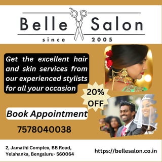 2, Jamathi Complex, BB Road,
Yelahanka, Bengaluru- 560064
https://bellesalon.co.in
7578040038
Book Appointment
Get the excellent hair
and skin services from
our experienced stylists
for all your occasion
20%
OFF
 