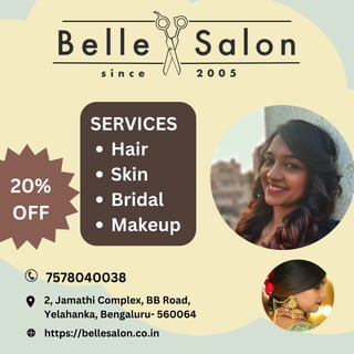2, Jamathi Complex, BB Road,
Yelahanka, Bengaluru- 560064
https://bellesalon.co.in
7578040038
Hair
Skin
Bridal
Makeup
SERVICES
20%
OFF
 