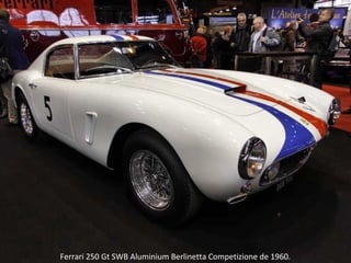 Ferrari 250 Gt SWB Aluminium Berlinetta Competizione de 1960.
 