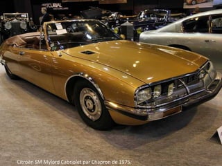 Citroën SM Mylord Cabriolet par Chapron de 1975.
 