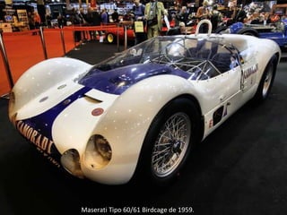 Maserati Tipo 60/61 Birdcage de 1959.
 