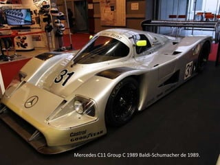 Mercedes C11 Group C 1989 Baldi-Schumacher de 1989.
 