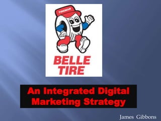 An Integrated Digital
Marketing Strategy
James Gibbons
 